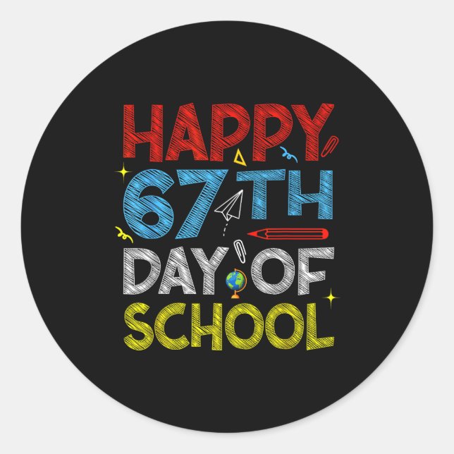 Happy 67th Day Of School - Funny Students Teachers Classic Round Sticker (Front)