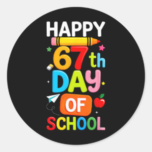Happy 67th Day Of School Teacher Kids Six Seven 6 Classic Round Sticker