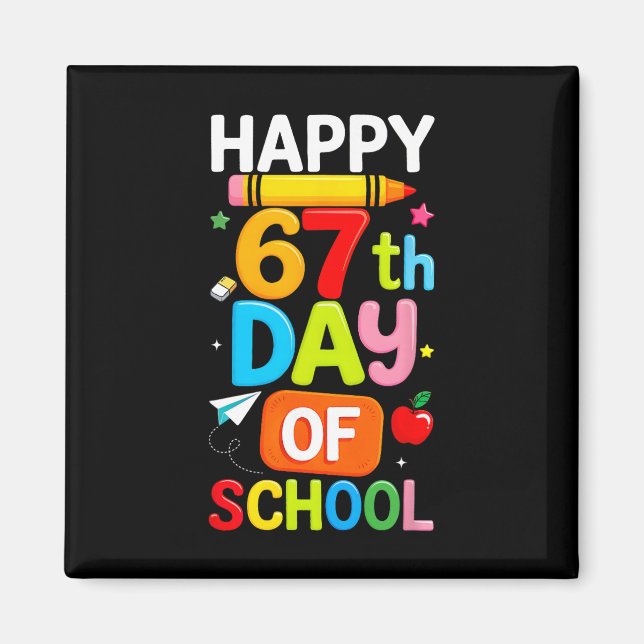 Happy 67th Day Of School Teacher Kids Six Seven 6  Magnet (Front)