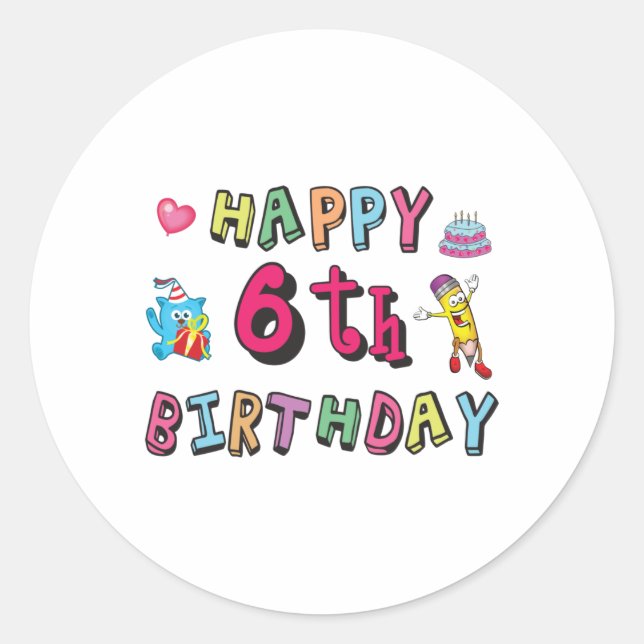 Happy 6th Birthday 6 year old b-day surprise Classic Round Sticker (Front)