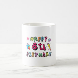 Happy 6th Birthday 6 year old b-day surprise Coffee Mug