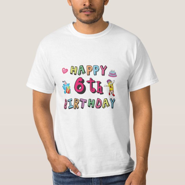 Happy 6th Birthday 6 year old b-day surprise T-Shirt (Front)