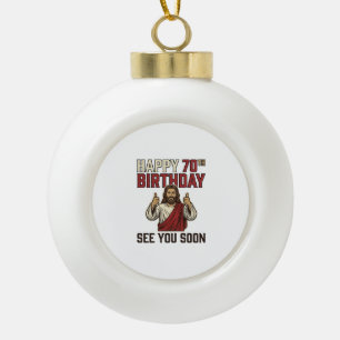 Happy 70th Birthday See You Soon Vintage Shirt Ceramic Ball Christmas Ornament