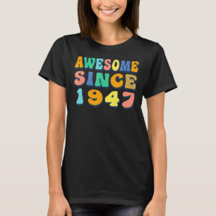 Happy 75th Birthday 75 Year Old Awesome Since 1947 T-Shirt
