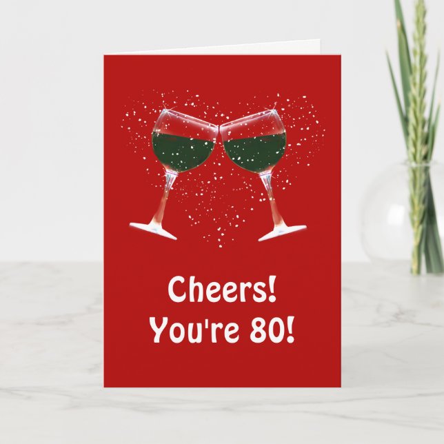 Happy 80th Birthday Cheers and Wine Card (Front)