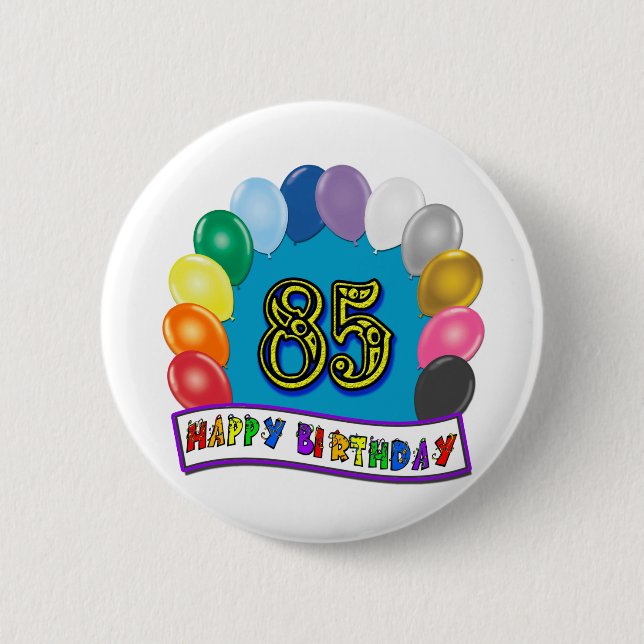 Happy 85th Birthday with Balloons 6 Cm Round Badge (Front)