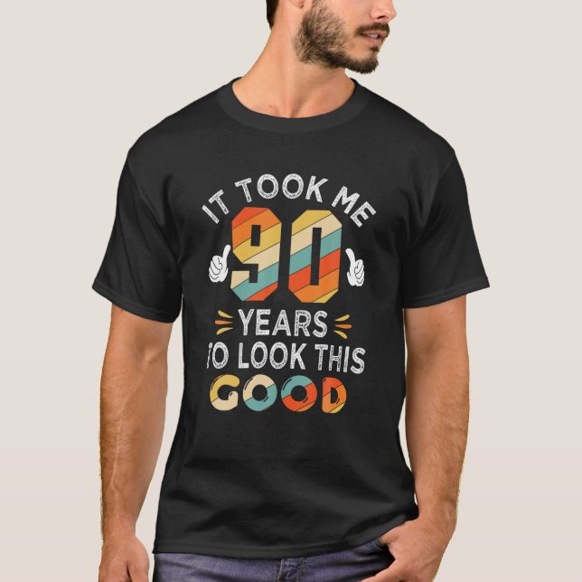 Happy 90Th Birthday Gift: Took Me 90 Years 90 Year T-Shirt (Front)