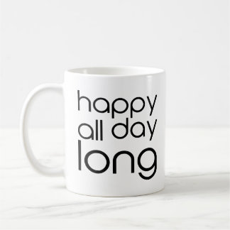 Happy All Day Long Simple Good Mood Inspiration Coffee Mug