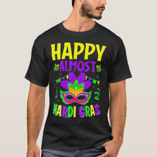 Happy Almost Mardi Gras Carnival Mask Fat Tuesda T-Shirt