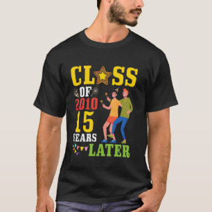 Happy Alumni Class Of 2010 Senior 15 Years Later R T-Shirt