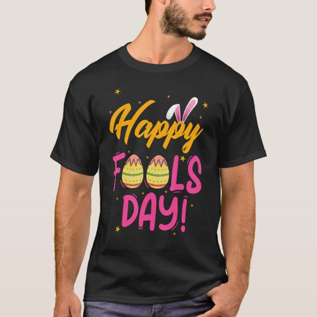 Happy April Fool's Day 1st April Fools Day Easter  T-Shirt (Front)