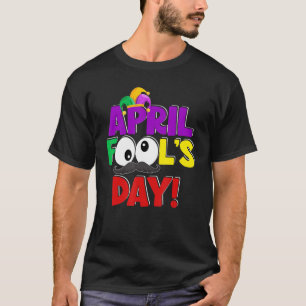 Happy April Fool's Day 1st April Joke Pranks Funny T-Shirt