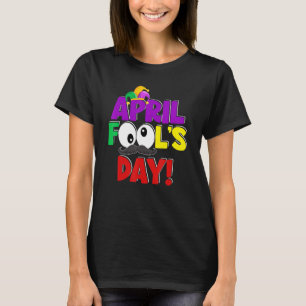 Happy April Fool's Day 1st April Joke Pranks Funny T-Shirt