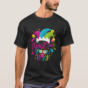 Happy April Fool's Day April Fools Day T-Shirt