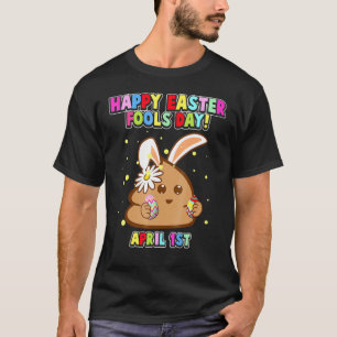 Happy April Fool's Day, Easter Bunny April Fools D T-Shirt