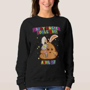 Happy April Fool's Day Easter Bunny April Fools Da Sweatshirt