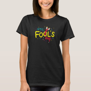 Happy April Fool's Prank Day April Fools Joke 2022 T-Shirt