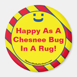 Happy As A Chesnee Bug In A Rug! Magnet