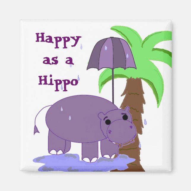 Happy as a Hippo Magnet (Front)