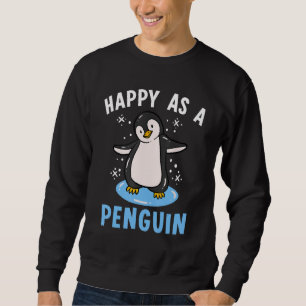 Happy As a PenguinFunny Penguin Sea Bird Lover Sweatshirt