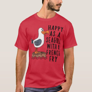 Happy As A Seagull With A French Fry Apparel  T-Shirt