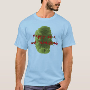 Happy as a Wet Tardigrade T-Shirt