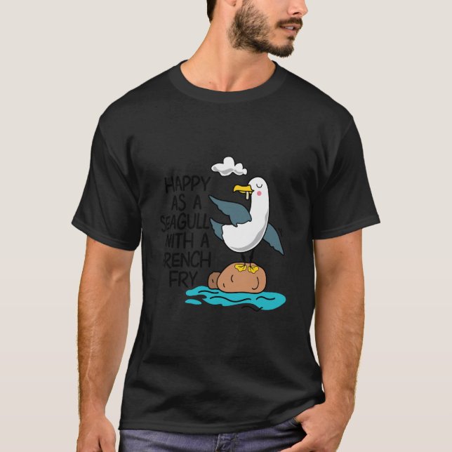 Happy As Seagull With French Fry Funny Bird Fries  T-Shirt (Front)
