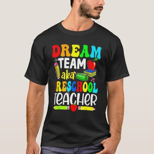 Happy Back To School Dream Team Aka Preschool Teac T-Shirt (Front)