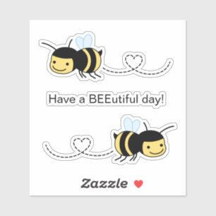 Happy Bee Have a BEEutiful (Beautiful) Day