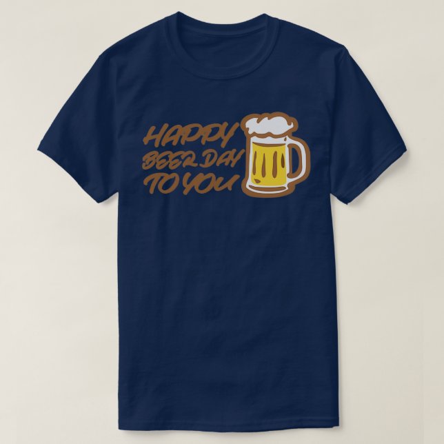 Happy beer day to you T-Shirt (Design Front)