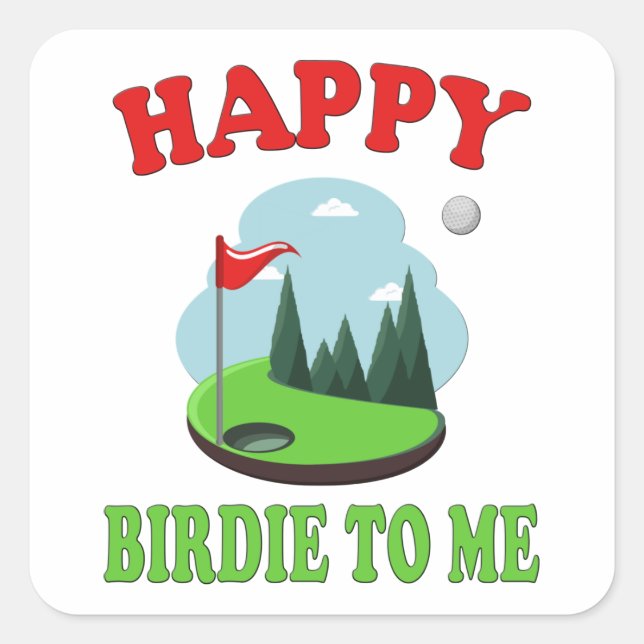 Happy Birdie To Me - Funny Golf to Golfer Birthday Square Sticker (Front)