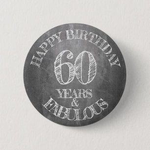 Happy Birthday - 60 Years & Fabulous in chalkboar 6 Cm Round Badge