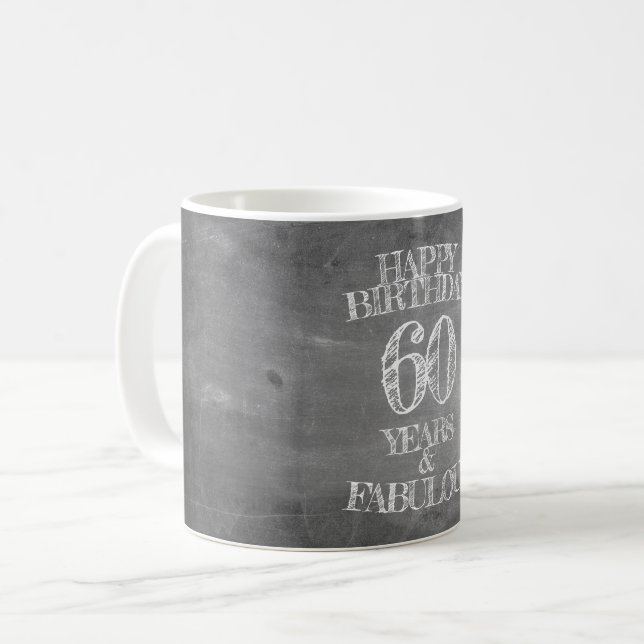 Happy Birthday - 60 Years & Fabulous in chalkboar Coffee Mug (Front Left)