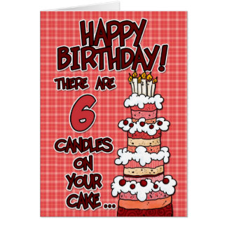 http://rlv.zcache.co.uk/happy_birthday_6_years_old_card-r7a23f18fc5f6456eb27d98282042e6a5_xvuat_8byvr_324.jpg