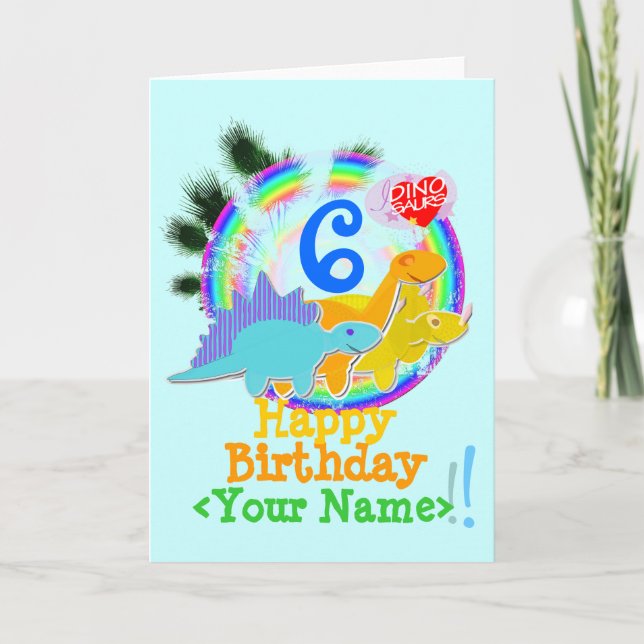 Happy Birthday 6 Years, Your Name Dinosaurs Card (Front)