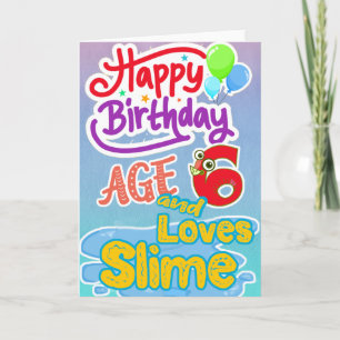 Happy Birthday Age 6 Loves Slime Card