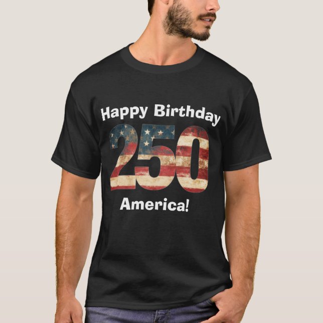 Happy Birthday America 250 T-Shirt (Front)