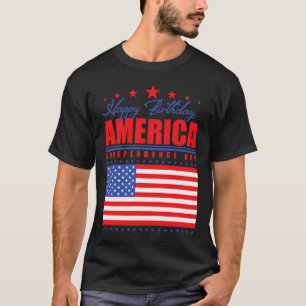 Happy Birthday America Independence Day July 4th T-Shirt