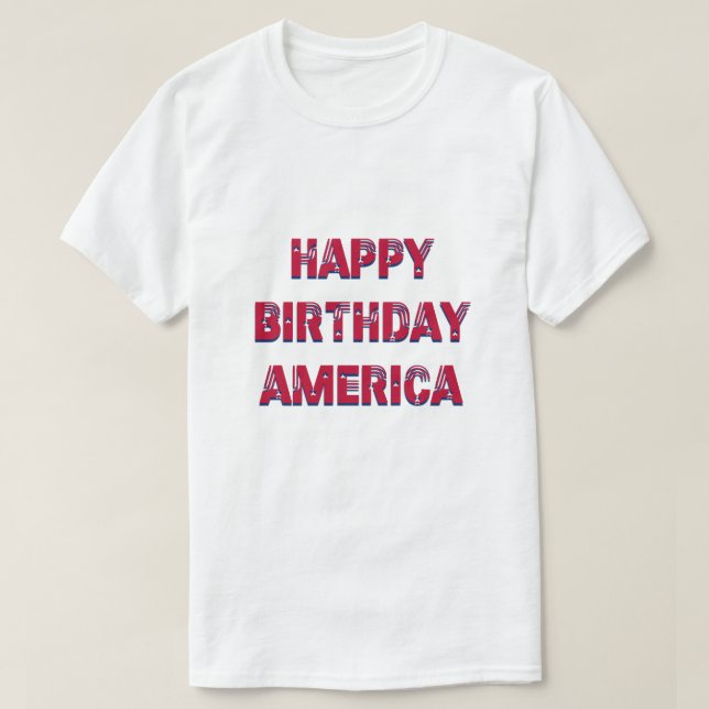 Happy Birthday America Stars Stripes Red Blue T-Shirt (Design Front)
