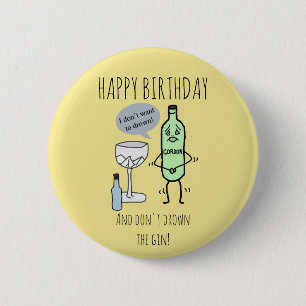 Happy Birthday and don't drown the gin 6 Cm Round Badge