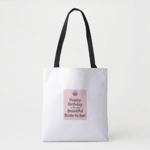 HAPPY BIRTHDAY BEAUTIFUL BRIDE TO BE TOTE BAG