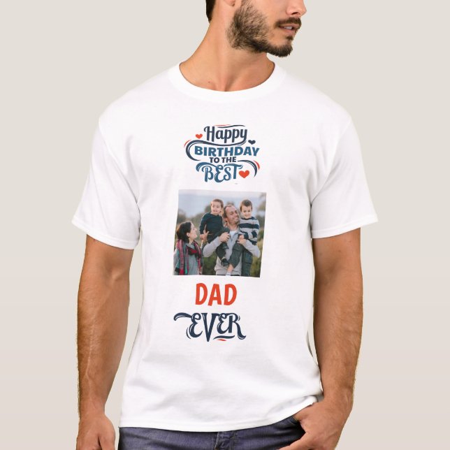 Happy Birthday Best Dad Photo  T-Shirt (Front)
