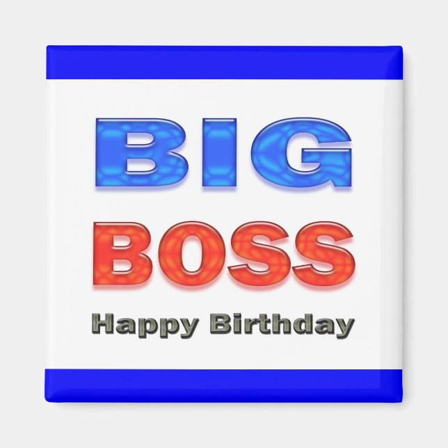 Happy Birthday Big Boss Birthday Gifts Magnet (Front)