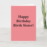 Happy Birthday Birth Sister Thank You Card<br><div class="desc">Happy Birthday Birth Sister</div>