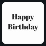 Happy Birthday Black White Minimalist Modern 2026 Square Sticker<br><div class="desc">Designed for birthday celebrations! You may change the text,  font,  font color or background color as you please!</div>