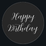 Happy Birthday Black White Minimalist Modern Cute Classic Round Sticker<br><div class="desc">Designed for birthday celebrations! You may change the text,  font,  font colour or background colour as you please!</div>