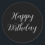 Happy Birthday Black White Minimalist Modern Cute Classic Round Sticker<br><div class="desc">Designed for birthday celebrations! You may change the text,  font,  font colour or background colour as you please!</div>