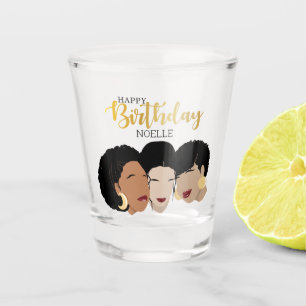 Happy Birthday! Black Women, Sister Friends Shot Glass