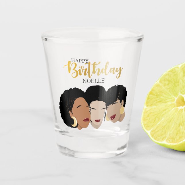 Happy Birthday! Black Women, Sister Friends Shot Glass (Front)