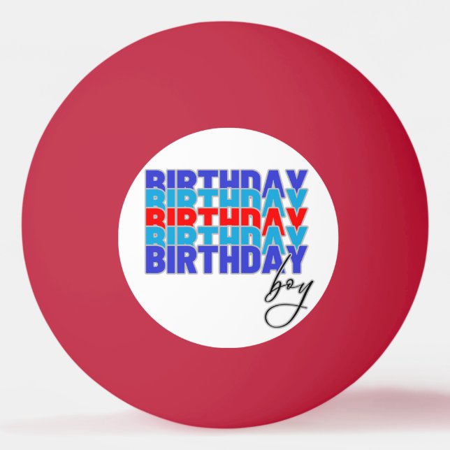 Happy birthday boy. Celebrating your birthday... Ping Pong Ball (Front)